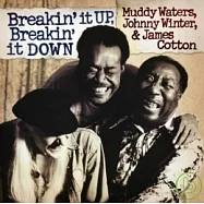 Muddy Waters, Johnny Winter & James Cotton / Breakin’ It Up, Breakin’ It Down(穆迪瓦特斯、強尼溫特、詹姆斯卡頓 / 藍調高峰會)
