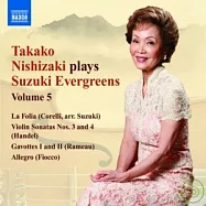 Takako Nishizaki Plays Suzuki Evergreens, Vol. 5 / Takako Nishizaki, Terence Dennis(西崎崇子演奏鈴木名曲集《第五集》 / 西崎崇子(小提琴)，泰倫斯.丹尼斯(鋼琴))