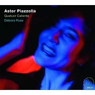 Music of Astor Piazzolla / Quatuor Caliente, Debora Russ(皮耶佐拉的探戈心靈)