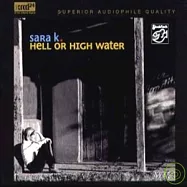 SARA K. - Hell or High Water (XRCD)(莎拉K - 陪你到天荒地老 (XRCD特別版))