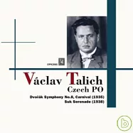 Vaclav Talich with Czech Phil. Serious Vol.4/Dvorak symphony No.8 and Carnival and Suk Serenade / Vaclav Talich(捷克巨擘塔利希傳奇系列 第四輯/德弗札克第八號交響曲 / 塔利希)