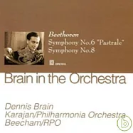 Dennis Brain in the Orchestra Vol.1/Beethoven symphony No.6 and 8 / Denis Brain, Karajan,Beecham(樂團中的法國號大師丹尼斯布萊恩系列 第一集/貝多芬第六、八號交響曲 / 丹尼斯布萊恩,卡拉揚,畢勤)