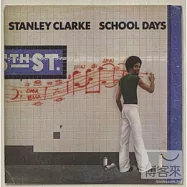 Stanley Clarke / School Days(《哥倫比亞 爵士經典傳奇名盤51》史丹利.克拉克 / 學校生活)