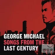 George Michael / Songs From The Last Century(喬治麥可 / 給下一個太平盛事的溫柔 (2011版))