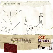 大竹研與朋友 / 似曾至此(Ken Ohtake & Friends / I Must Have Been There)
