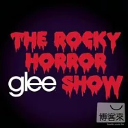 Glee / The Rocky Horror Show(歡樂合唱團 / 洛基恐怖秀 (迷你專輯))