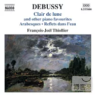 Debussy: Clair de lune & Other Piano Favourites / Francois-Joel Thiollier(德布西 : 月光與其他鋼琴作品集 / 席歐里爾(鋼琴))
