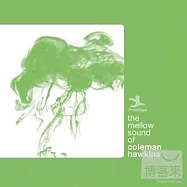 The Mellow Sound of Coleman Hawkins(柯曼‧霍金斯 / 爵士傳奇大師菁華特選(4))