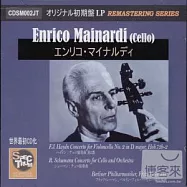 Enrico Mainardi / Haydn: Cello Concerto No.2; Schumann: Cello Concerto(安瑞可.麥納迪(大提琴): 福里茲.雷曼指揮柏林愛樂管絃樂團(海頓)、柏林美軍佔領區廣播樂團(舒曼) /麥納迪演奏海頓、舒曼大提琴協奏曲)