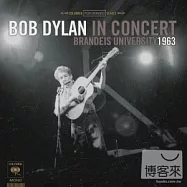 Bob Dylan / Bob Dylan In Concert: Brandeis University(巴布狄倫 / 1963布蘭迪大學演唱會實況錄音)