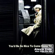 Alexis Cole with One For All / You’d Be So Nice To Come Home To