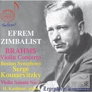 Efrem Zimbalist plays Brahms. Violin concerto (BSO/Koussevitzky) and Sonata#3 / Efrem Zimbalist(秦巴里斯特小提琴傳奇大師)