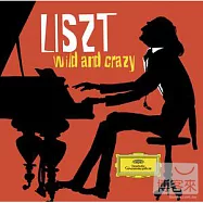 Liszt : Wild & Crazy (2CD)(狂野 / 李斯特兩百歲冥誕紀念專輯 (2CD))