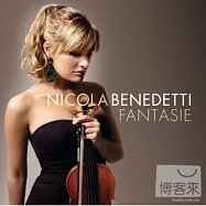幻想曲-小提琴名曲名演 / 妮可拉‧班內迪提，小提琴(Nicola Benedetti / Fantasie)