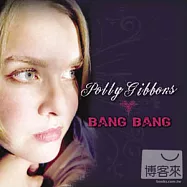 Polly Gibbons / BANG BANG(波莉‧吉本斯 / 思念夜未眠)