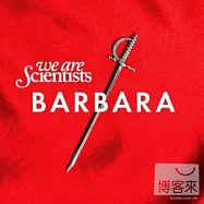 We Are Scientists / Barbara(自然科學家樂團 / 芭芭拉)