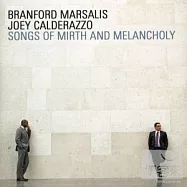 布藍佛‧馬沙利斯 & 喬伊‧卡德拉洛 / 喜樂與愁緒之歌(Branford Marsalis & Joey Calderazzo / Songs of Mirth & Melancholy)