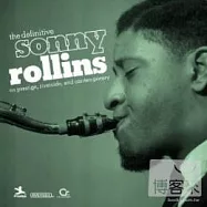 Sonny Rollins / The Definitive Sonny Rollins On Prestige, Riverside, And Contemporary(桑尼.羅林斯 / 爵士巨匠終極典藏03)