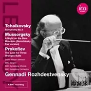 Tchaikovsky: Symphony No. 4; Mussorgsky: Modest Petrovich; Prokofiev: The Love For Three Oranges Suite/ Rozhdestvensky, BBC Symp(柴可夫斯基：第4號交響曲、穆索斯基：荒山之夜、普羅高菲夫：三橘之戀組曲/ 羅茲德斯特汶斯基(指揮)BBC交響樂團)