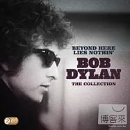 Bob Dylan / Beyond Here Lies Nothin’ (2CD)(巴布狄倫 / 經典作品選輯 (2CD))