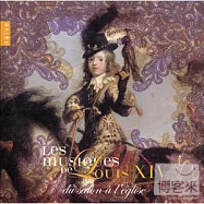 Les Musiques de Louis XIV: Du Salon a l&rsquo;Eglise(太陽王的音樂：從宮廷到教會)
