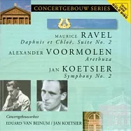 Ravel : Daphnis et Chlo?, Suite No. 2、Voormolen : Arethuza、Koetsier : Symphony No. 2 /Eduard van Beinum (Conductor), Jan Koets(拉威爾: 達芙尼與克羅伊第二號組曲、吳爾莫倫:阿靈薩、庫茨爾:第二號交響曲/貝努姆(指揮), 庫茨爾(指揮), 阿姆斯特丹皇家大會堂管弦樂團)