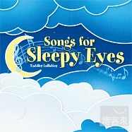 Songs For Sleepy Eyes / Toddler Lullabies(搖籃曲 8 / 16首輕柔寧靜的詩歌搖籃曲)