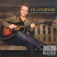 Steven Curtis Chapman / re:creation(史提芬 查普曼 / 新歌+歷年經典創作精選)