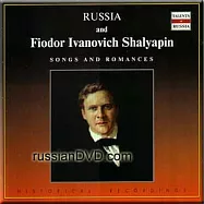 Russia and Fiodor Ivanovich Shalyapin - Songs and Romances