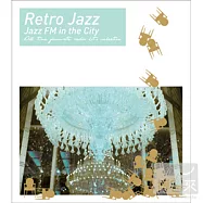 Retro Jazz：Jazz FM in the City (2CD)(都會爵士電台 (2CD))
