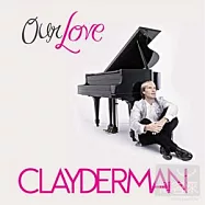 理查.克萊德門 / 我們的愛-世紀情歌精選 (2CD)(Richard Clayderman / Our Love (2CD))
