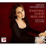 Somone Dinnerstein / something almost being said(西蒙.黛娜史坦(鋼琴) / 巴哈：組曲&舒伯特：四首即興曲)
