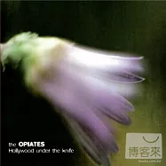 The Opiates / Hollywood Under the Knife + Hollywood Cuts (The Remixes) (2CD)(鴉片樂團 / 解剖好萊塢+混音輯【2CD】)