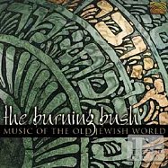 Music Of The Old Jewish World / The Burning Bush