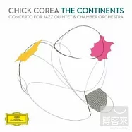 奇克‧柯瑞亞：爵士五重奏與室內樂團協奏曲《洲際》(2CD)(Chick Corea / The Continents : Concerto for Jazz Quintet & Chamber Orchestra (2CD))