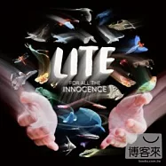 LITE / 《FOR ALL THE INNOCENCE》(CD+DVD)