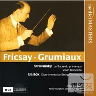 Stravinsky: Le Sacre du printemps; Bartok, etc. / Fricsay, Grumiaux(史特拉汶斯基：春之祭；巴爾托克 / 富利柴 (指揮)、葛羅米歐 (小提琴) 1951.7.8名演)