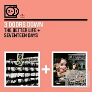 3 Doors Down / 2 For 1: The Better Life + Seventeen Days (2CD)(關門合唱團 / 更好的人生+17天 (2CD))