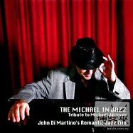 John Di Martino Romantic Jazz Trio / The Michael In Jazz?tribute to Michael Jackson(約翰.迪.馬替農浪漫三重奏 / 爵士麥可.傑克森)