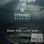 羅賓.吉布 & R.J 吉布英國皇家愛樂管弦樂團 / 鐵達尼安魂曲(Robin Gibb -- Robin Gibb & The RPO / The Titanic Requiem)