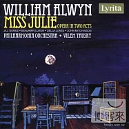 William Alwyn: Miss Julie, Opera in Two Acts after the play by August Strindberg (2CD)(吉兒.葛梅茲、班傑明.路克頌、魏倫.妥斯基指揮愛樂管弦樂團等 / 艾爾文：二幕歌劇「茱莉小姐」 (2CD))