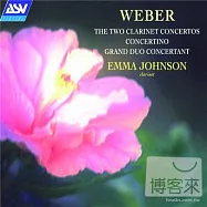 WEBER Clarinet Concertos Nos. 1 & 2, Concertino, Grand Duo Concertant(韋伯：第一、二號單簧管協奏曲 / 艾瑪.強森(單簧管)、托特里耶等(指揮)英國室內樂團)