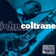 John Coltrane / The Definitive John Coltrane On Prestige And Riverside (2CD)(約翰.柯川 / 爵士巨匠終極典藏(系列7) (2CD))