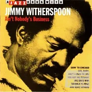 Jimmy Witherspoon / Ain&rsquo;t Nobody&rsquo;s Business(吉米.威塞史朋 / 誰也管不著)