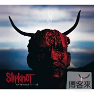 Slipknot / Antennas To Hell (2CD+1DVD)(滑結樂團 / 終極地獄精選 (2CD+1DVD) 影音典藏盤)