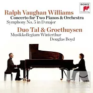 Vaughan Williams: Concerto for 2 Pianos and Orchestra &Symphony No.5 / Tal & Groethuysen(佛漢.威廉士:雙鋼琴協奏曲&第五號交響曲 / 雅拉.泰兒&安德拉斯.葛蘿修森(雙鋼琴))