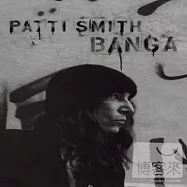 Patti Smith / Banga (Special Edition)(龐克教母 佩蒂史密斯 / 天馬行空的邦加 (豪華精裝特別版))