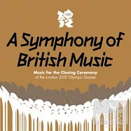 V.A. / A Symphony Of British Music: Music for the Closing Ceremony of the London 2012 Olympic Games (2CD)(選輯 / 英國音樂饗宴：2012倫敦奧運閉幕典禮【2CD音樂特輯】)