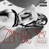 Rob Zombie / Mondo Sex Head [Deluxe Version](羅伯殭屍 / 混音魔頭精選【加值盤】)