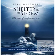 Stan Whitmire / Shelter In The Storm - 20 Worship Songs of Comfort And Peace(史丹 魏邁爾 / 避難所 - 20首寧靜平安的敬拜歌曲)